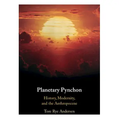 "Planetary Pynchon: History, Modernity, and the Anthropocene" - "" ("Andersen Tore Rye")(Pevná v