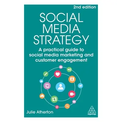 "Social Media Strategy: A Practical Guide to Social Media Marketing and Customer Engagement" - "