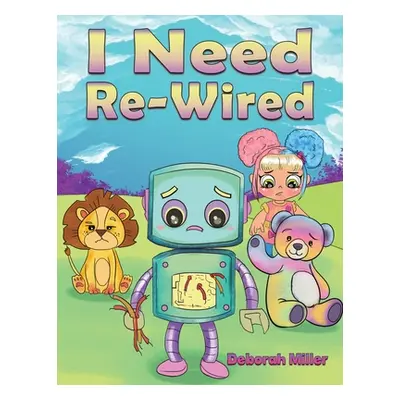 "I Need Re-Wired" - "" ("Miller Deborah")(Paperback)