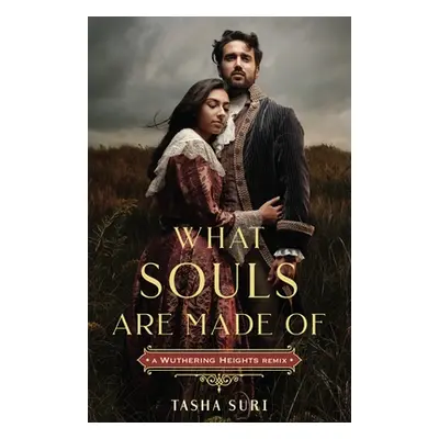 "What Souls Are Made Of: A Wuthering Heights Remix" - "" ("Suri Tasha")(Paperback)