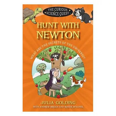 "Hunt with Newton: What Are the Secrets of the Universe?" - "" ("Golding Julia")(Paperback)