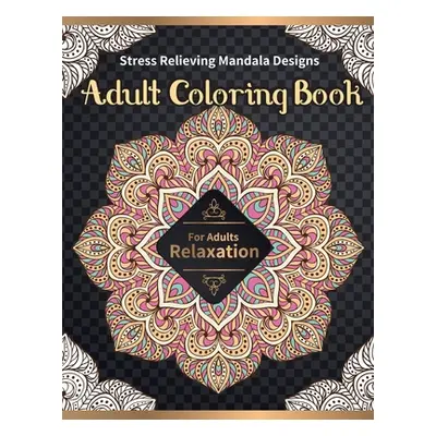 "Adult Coloring Book: Stress Relieving Mandala Designs for Adults Relaxation" - "" ("Coloring Ja