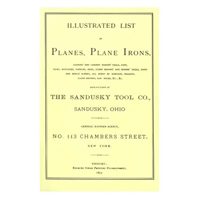 "Sandusky Tool Co. 1877 Catalog" - "" ("Sandusky Tool Company")(Paperback)