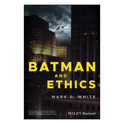 "Batman and Ethics" - "" ("White Mark D.")(Paperback)