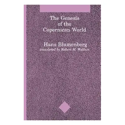 "The Genesis of the Copernican World" - "" ("Blumberg Hans")(Paperback)