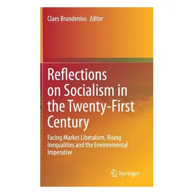 "Reflections on Socialism in the Twenty-First Century: Facing Market Liberalism, Rising Inequali