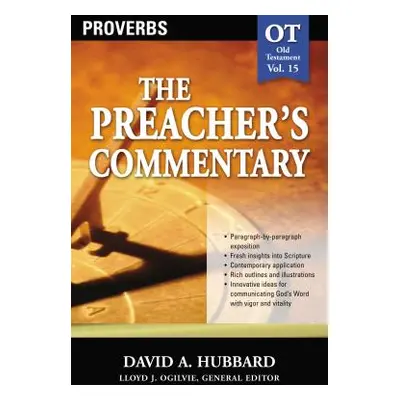 "The Preacher's Commentary - Vol. 15: Proverbs, 15" - "" ("Hubbard David A.")(Paperback)