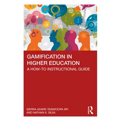 "Gamification in Higher Education: A How-To Instructional Guide" - "" ("Adare-Tasiwoopa pi Sierr