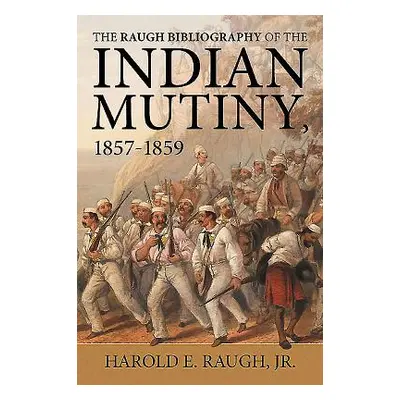 "Raugh Bibliography of the Indian Mutiny" - "1857-1859" ("Raugh Jr Harold E.")(Paperback / softb