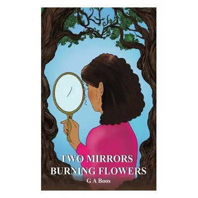 "Two Mirrors: Burning Flowers" - "" ("Boos G. A.")(Pevná vazba)