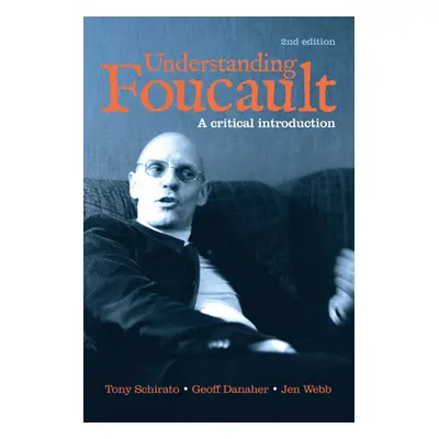 "Understanding Foucault: A Critical Introduction" - "" ("Schirato Tony")(Paperback)