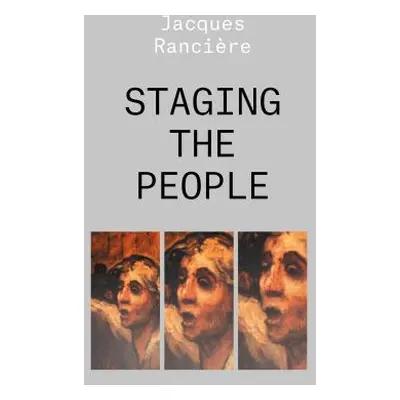 "Staging the People: The Proletarian and His Double" - "" ("Ranciere Jacques")(Paperback)