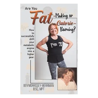 "Are You Fat-Making or Calorie-Burning?" - "" ("Morrissey-Merriman Bev")(Pevná vazba)