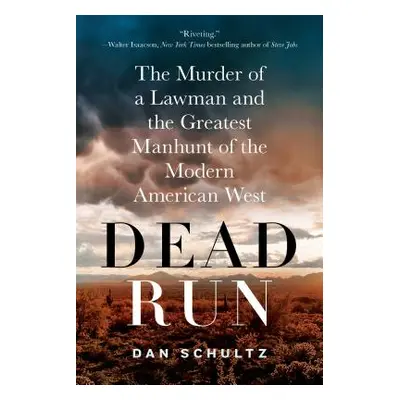 "Dead Run: The Murder of a Lawman and the Greatest Manhunt of the Modern American West" - "" ("S