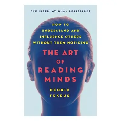 "The Art of Reading Minds: How to Understand and Influence Others Without Them Noticing" - "" ("