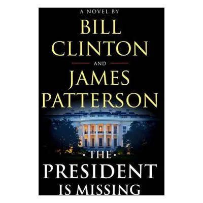 "The President Is Missing" - "" ("Patterson James")(Pevná vazba)