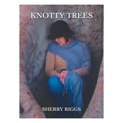 "Knotty Trees" - "" ("Riggs Sherry")(Pevná vazba)