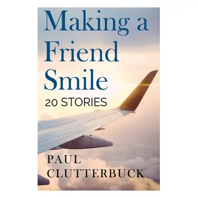 "Making A Friend Smile" - "" ("Clutterbuck Paul")(Paperback)