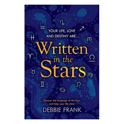 "Written in the Stars: Discover the Language of the Stars and Help Your Life Shine" - "" ("Frank