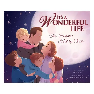 "It's a Wonderful Life: The Illustrated Holiday Classic" - "" ("Conradsen Sarah")(Pevná vazba)