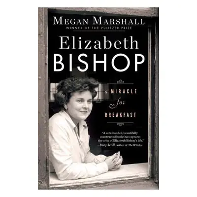 "Elizabeth Bishop: A Miracle for Breakfast" - "" ("Marshall Megan")(Paperback)