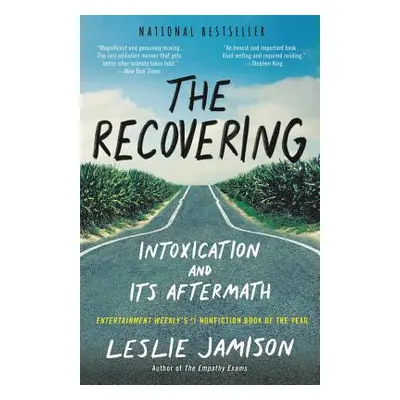 "The Recovering: Intoxication and Its Aftermath" - "" ("Jamison Leslie")(Paperback)