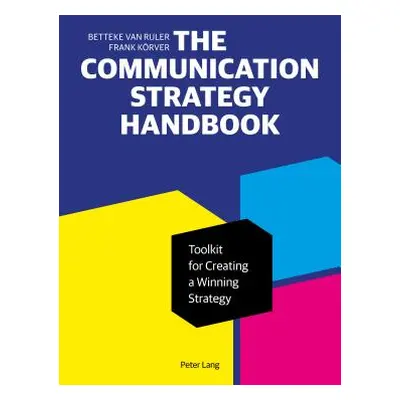 "The Communication Strategy Handbook: Toolkit for Creating a Winning Strategy" - "" ("Van Ruler 