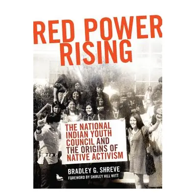 "Red Power Rising: The National Indian Youth Council and the Origins of Native Activism" - "" ("