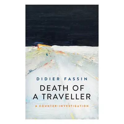 "Death of a Traveller: A Counter Investigation" - "" ("Fassin Didier")(Paperback)