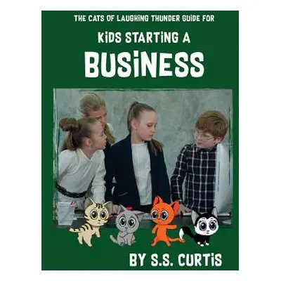 "Guide for Kids Starting a Business" - "" ("Curtis S. S.")(Paperback)