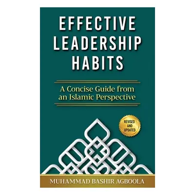 "Effective Leadership Habits: A Concise Guide from an Islamic Perspective" - "" ("Agboola Muhamm