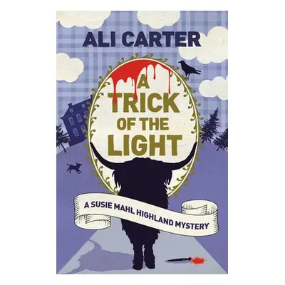 "A Trick of the Light: A Highland Mystery Featuring Susie Mahl" - "" ("Carter Ali")(Paperback)