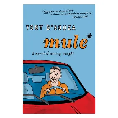 "Mule: A Novel of Moving Weight" - "" ("D'Souza Tony")(Paperback)