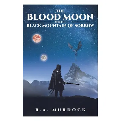 "The Blood Moon and the Black Mountain of Sorrow" - "" ("Murdock R. a.")(Paperback)