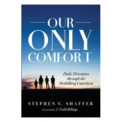 "Our Only Comfort" - "" ("Shaffer Stephen C.")(Paperback)