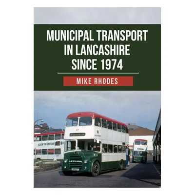 "Municipal Transport in Lancashire Since 1974" - "" ("Rhodes Mike")(Paperback)