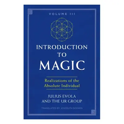 "Introduction to Magic, Volume III: Realizations of the Absolute Individual" - "" ("Evola Julius