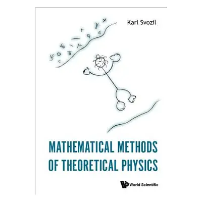 "Mathematical Methods of Theoretical Physics" - "" ("Svozil Karl")(Pevná vazba)