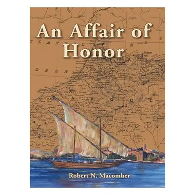 "An Affair of Honor" - "" ("Macomber Robert N.")(Pevná vazba)