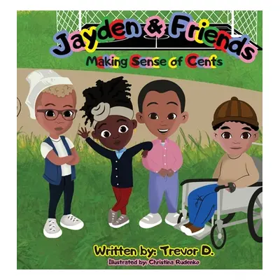 "Jayden & Friends Making Sense of Cents" - "" ("D Trevor")(Pevná vazba)