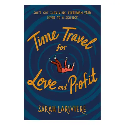 "Time Travel for Love and Profit" - "" ("Lariviere Sarah")(Pevná vazba)