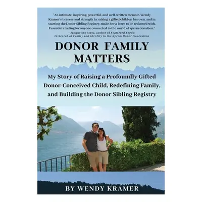 "Donor Family Matters: My Story of Raising a Profoundly Gifted Donor-Conceived Child, Redefining