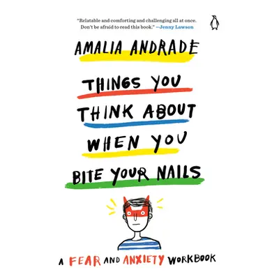 "Things You Think about When You Bite Your Nails: A Fear and Anxiety Workbook" - "" ("Andrade Am