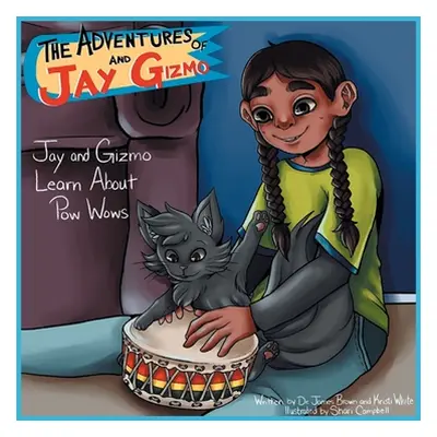 "The Adventures of Jay and Gizmo: Jay and Gizmo Learn About Pow Wows" - "" ("Brown James S.")(Pa