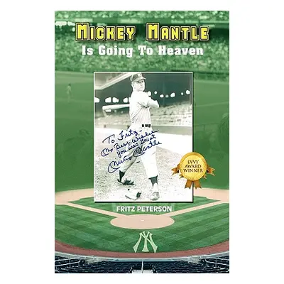 "Mickey Mantle Is Going to Heaven" - "" ("Peterson Fritz")(Paperback)