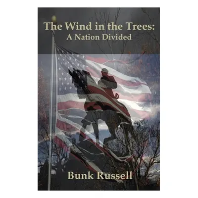 "The Wind in the Trees: A Nation Divided" - "" ("Russell Bunk")(Paperback)