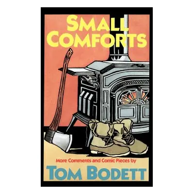 "Small Comforts: More Comments and Comic Pieces" - "" ("Bodett Tom")(Paperback)