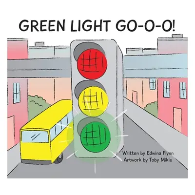 "Green Light Go-O-O-O-O!" - "" ("Flynn Edwina J. H.")(Paperback)