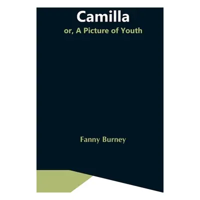 "Camilla; Or, A Picture Of Youth" - "" ("Burney Fanny")(Paperback)