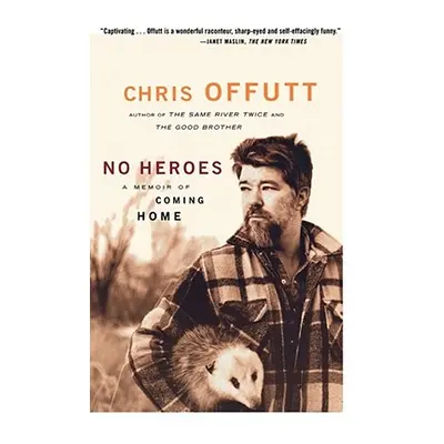 "No Heroes: A Memoir of Coming Home" - "" ("Offutt Chris")(Paperback)